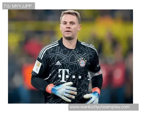 马加特称诺伊尔39岁依然是德国最佳门将拜仁应续约留他 马加特称诺伊尔39岁依然是德国最佳门将拜仁应续约留他